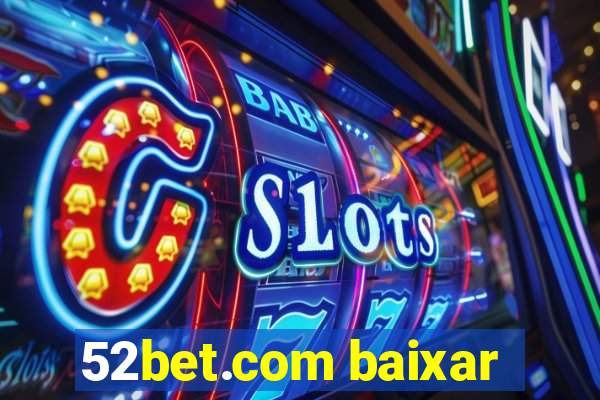 52bet.com baixar